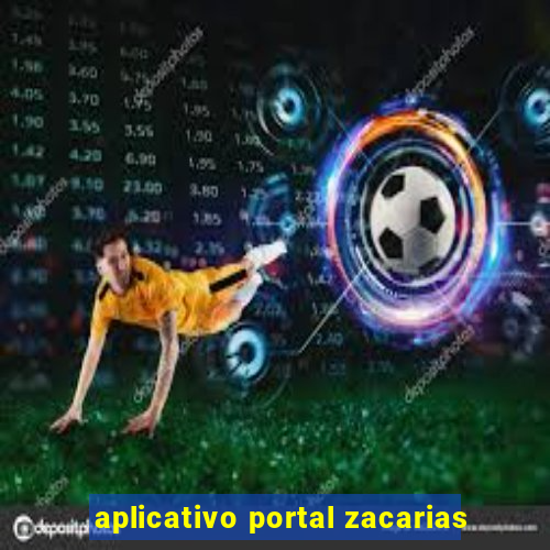 aplicativo portal zacarias